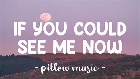 If You Could See Me Now (Official Video) .